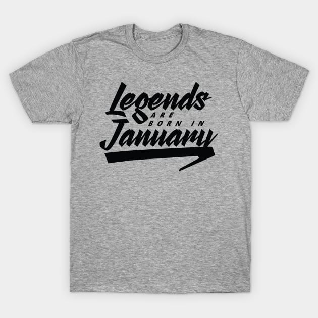 Legends are born in January T-Shirt by Kuys Ed